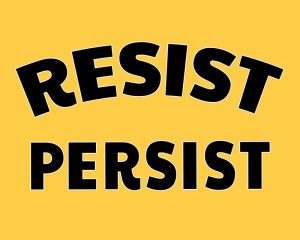 Resist Persist